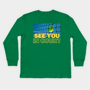 Tennis shirt - See you in court Kids Long Sleeve T-Shirt